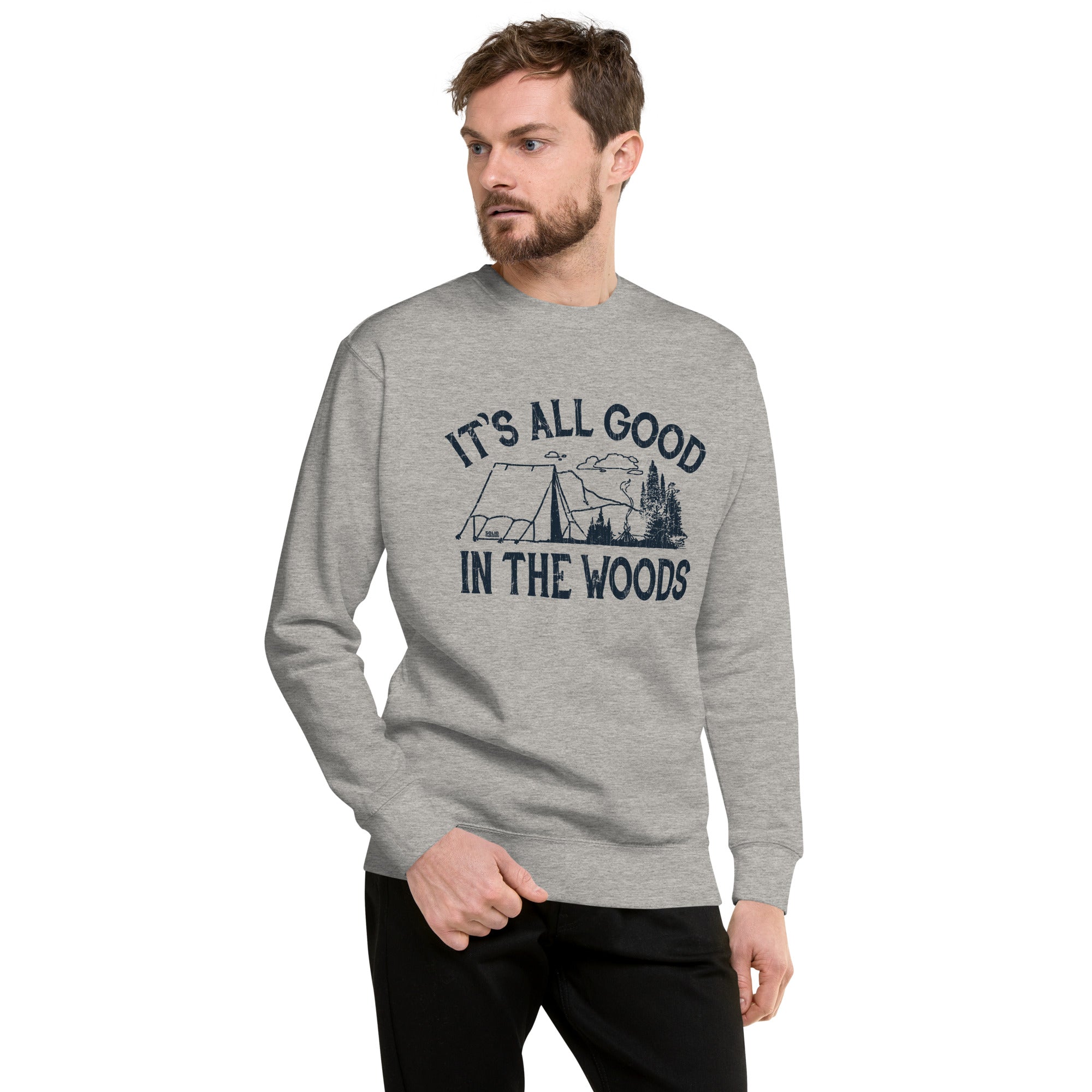 Men's It's All Good In The Woods Vintage Classic Sweatshirt | Cool Camping Fleece On Model | Solid Threads
