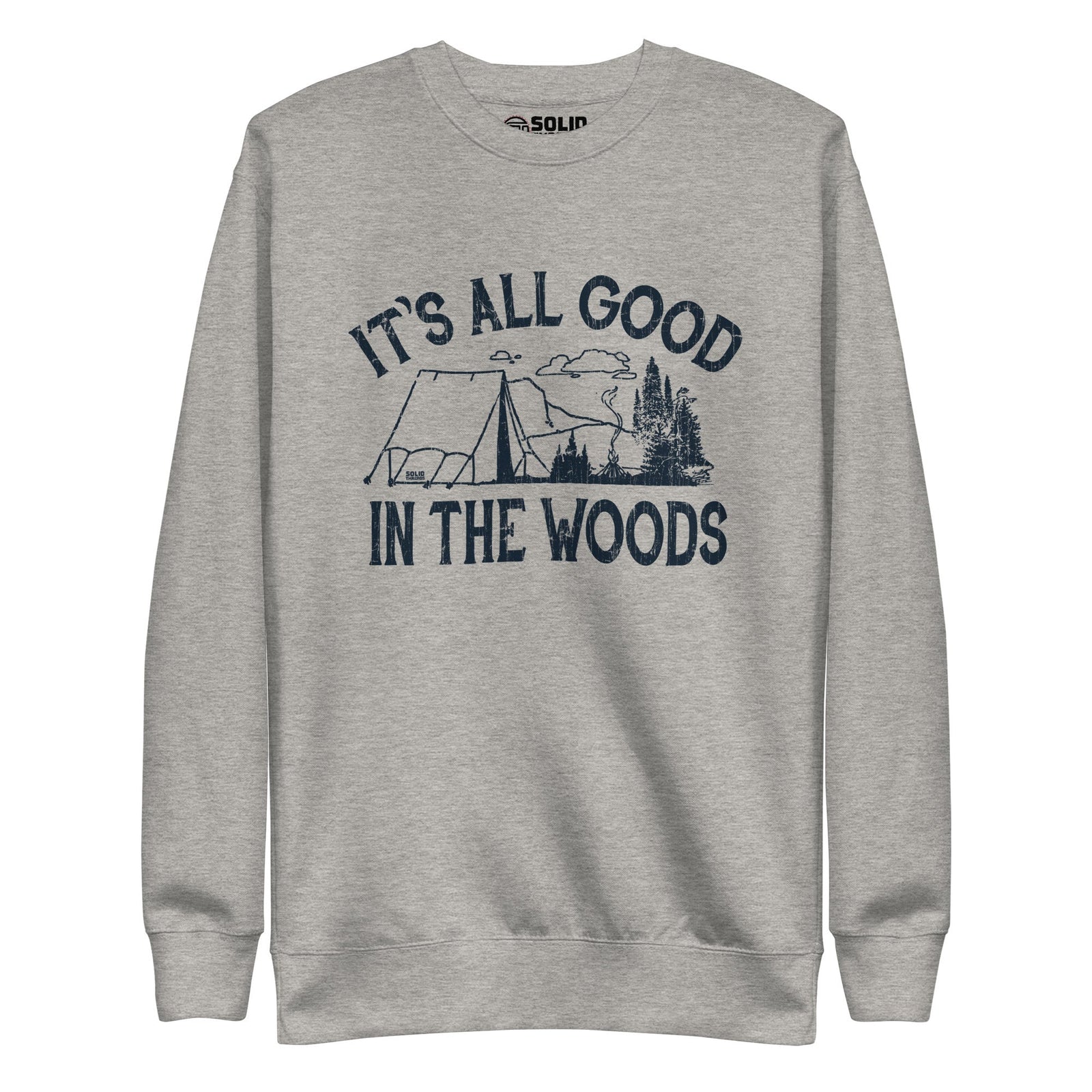 Men's It's All Good In The Woods Vintage Classic Sweatshirt | Cool Camping Fleece | Solid Threads