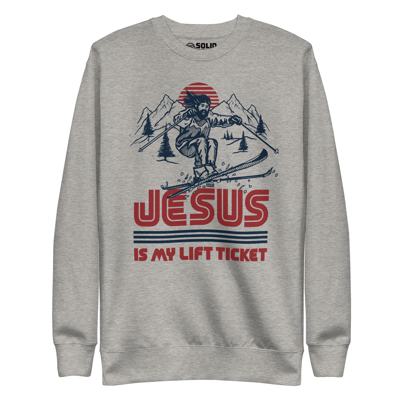 Jesus Is My Lift Ticket Funny Classic Sweatshirt | Cool Skiing Fleece | Solid Threads