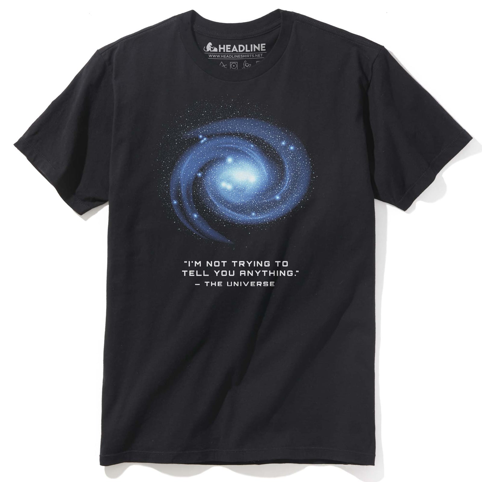 Men's The Universe Isn'T Trying To Tell You Anything Cool Graphic T-Shirt | Designer Space Science Tee | Solid Threads