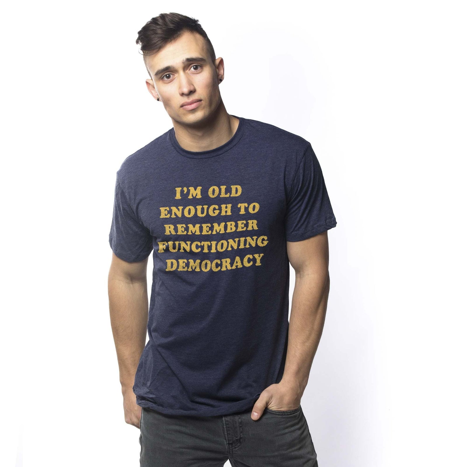 Men's I'M Old Enough To Remember Functioning Democracy Funny Graphic T-Shirt | Cool Politics Trump Tee On Model | Solid Threads
