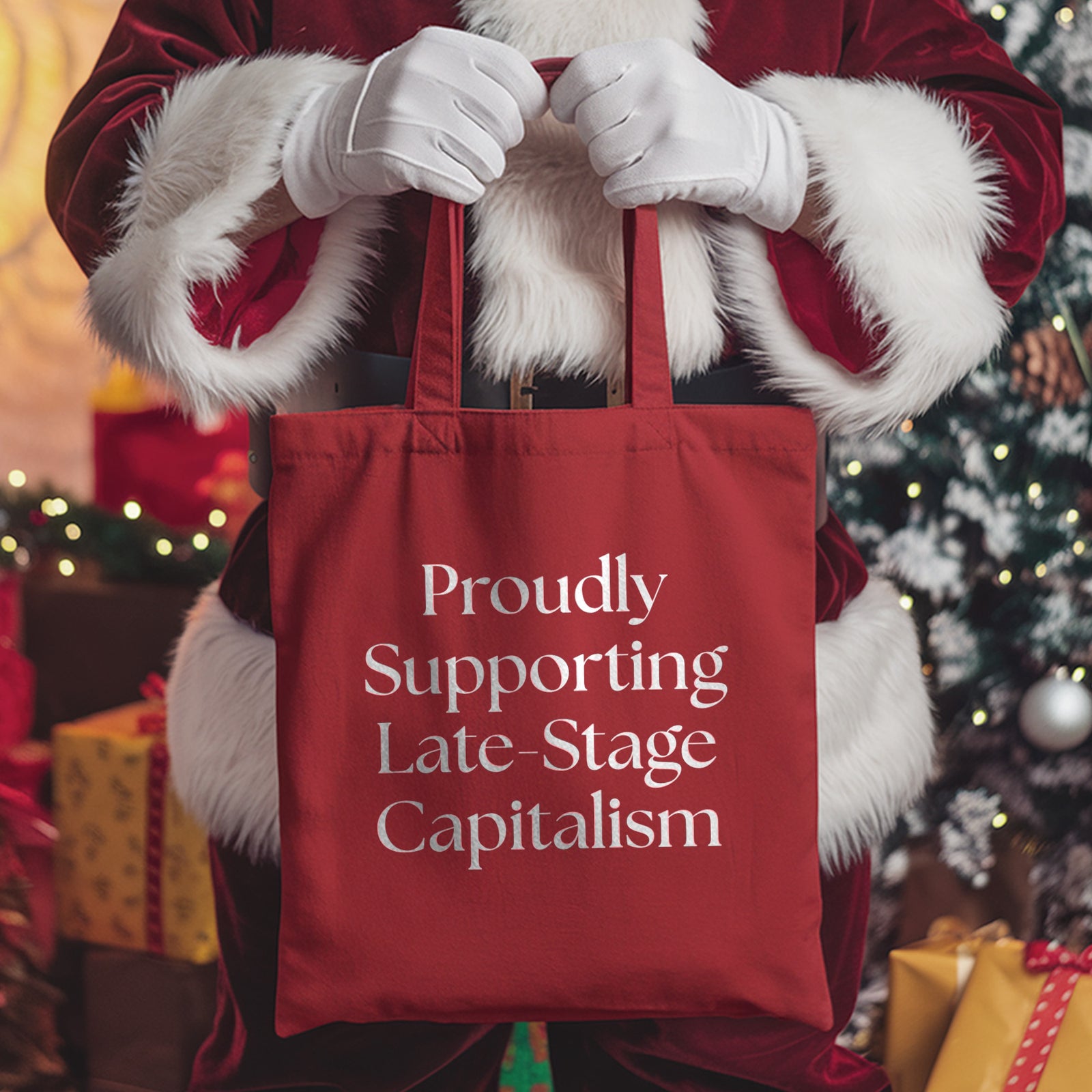 Proudly Supporting Late-Stage Capitalism Funny Tote | Ironic Holiday Bag on Model | Solid Threads