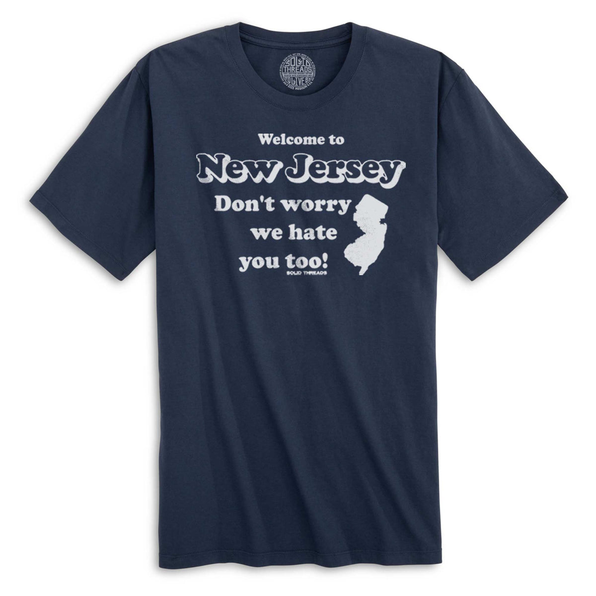Welcome To New Jersey Don&#39;T Worry We Hate You Too Vintage Organic Cotton T-shirt | Funny Jersey Pride  Tee | Solid Threads