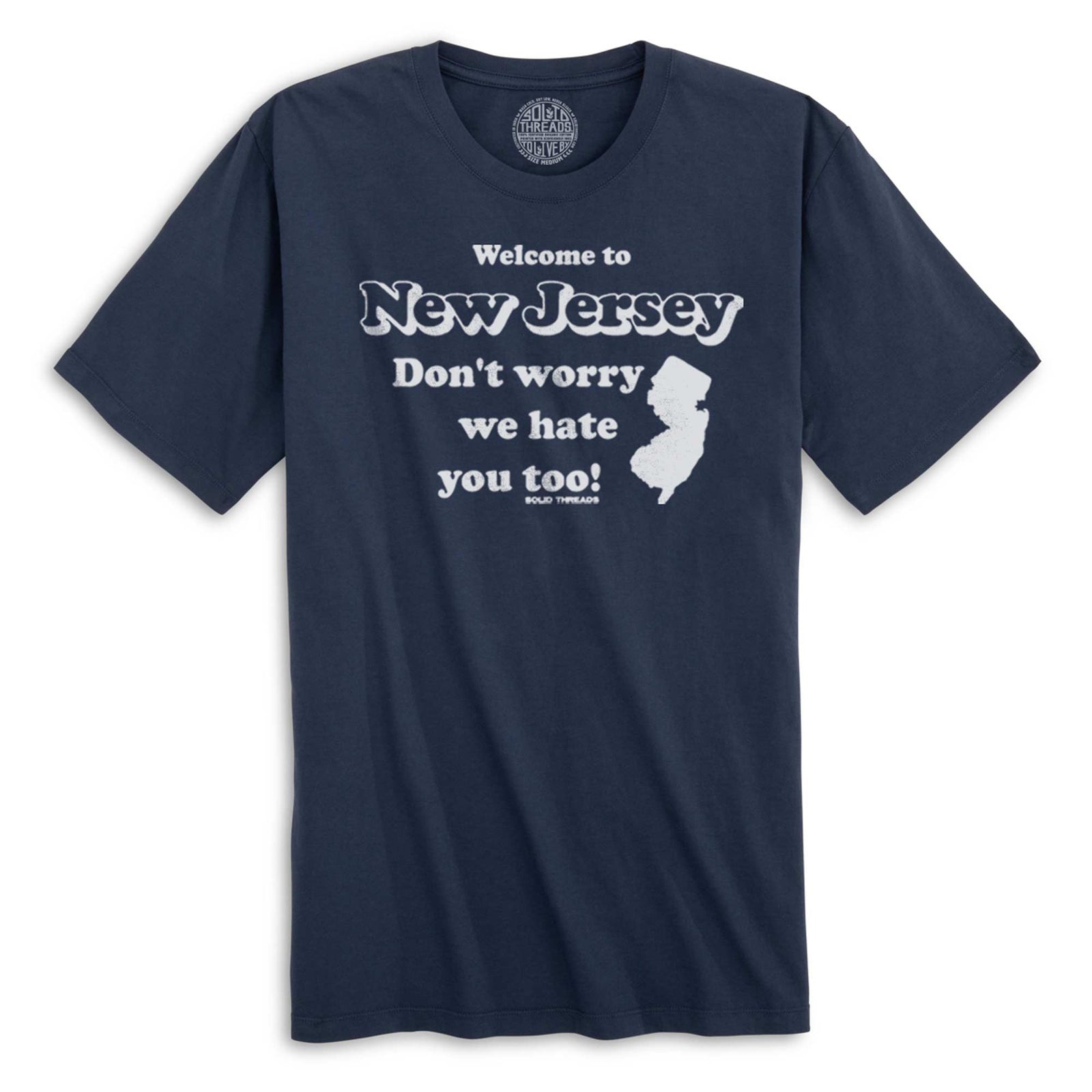 Welcome To New Jersey Don'T Worry We Hate You Too Vintage Organic Cotton T-shirt | Funny Jersey Pride Tee | Solid Threads
