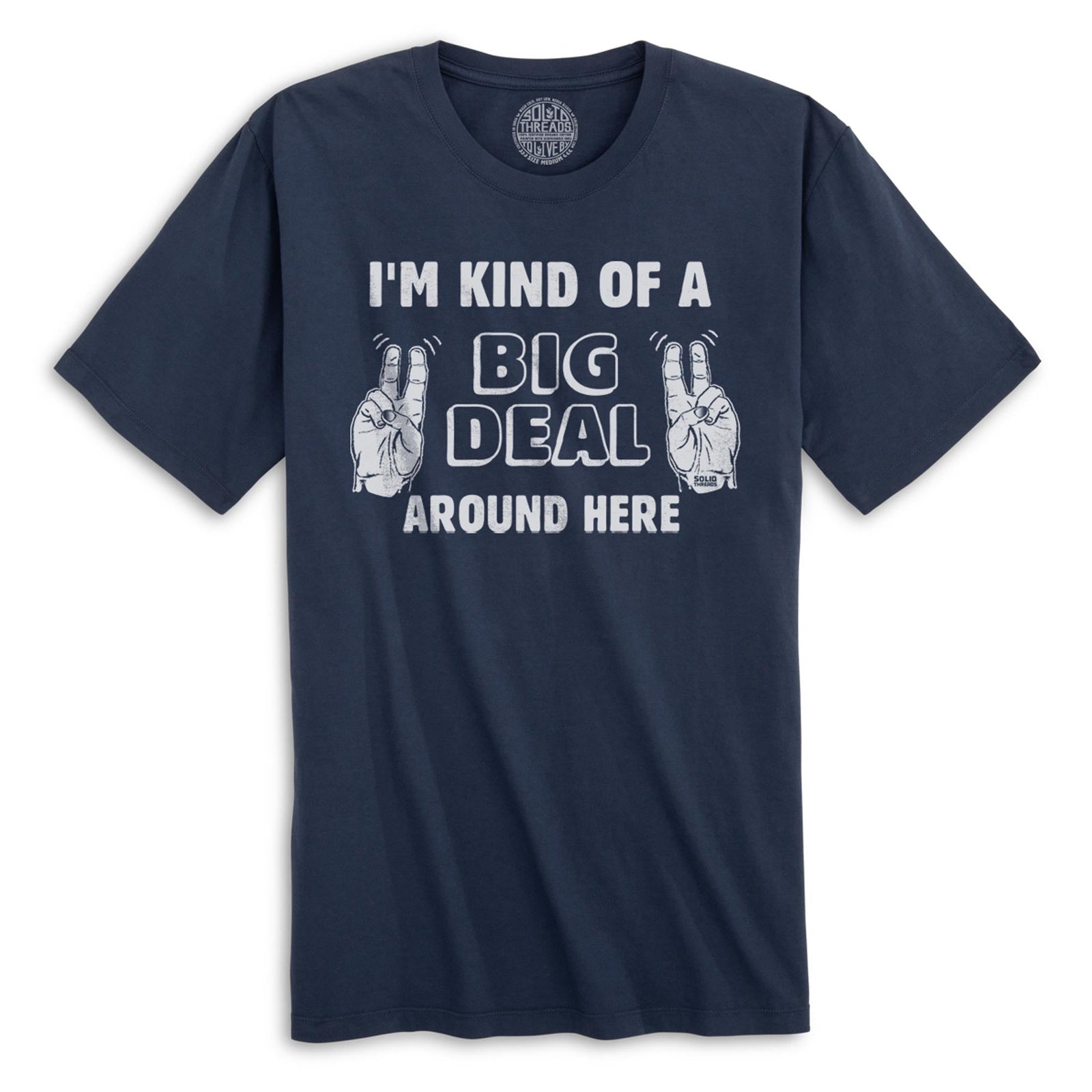 I'm Kind Of A Big Deal Around Here Vintage Organic Cotton T-shirt | Funny Anchorman Hot Shot Tee | Solid Threads