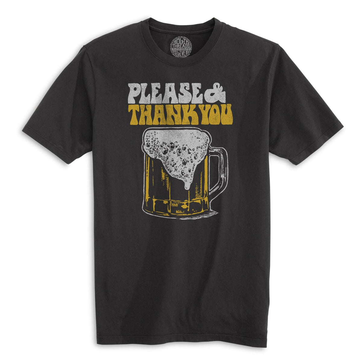 Please &amp; Thank You Beer Vintage Organic Cotton T-shirt | Funny Drinking   Tee | Solid Threads