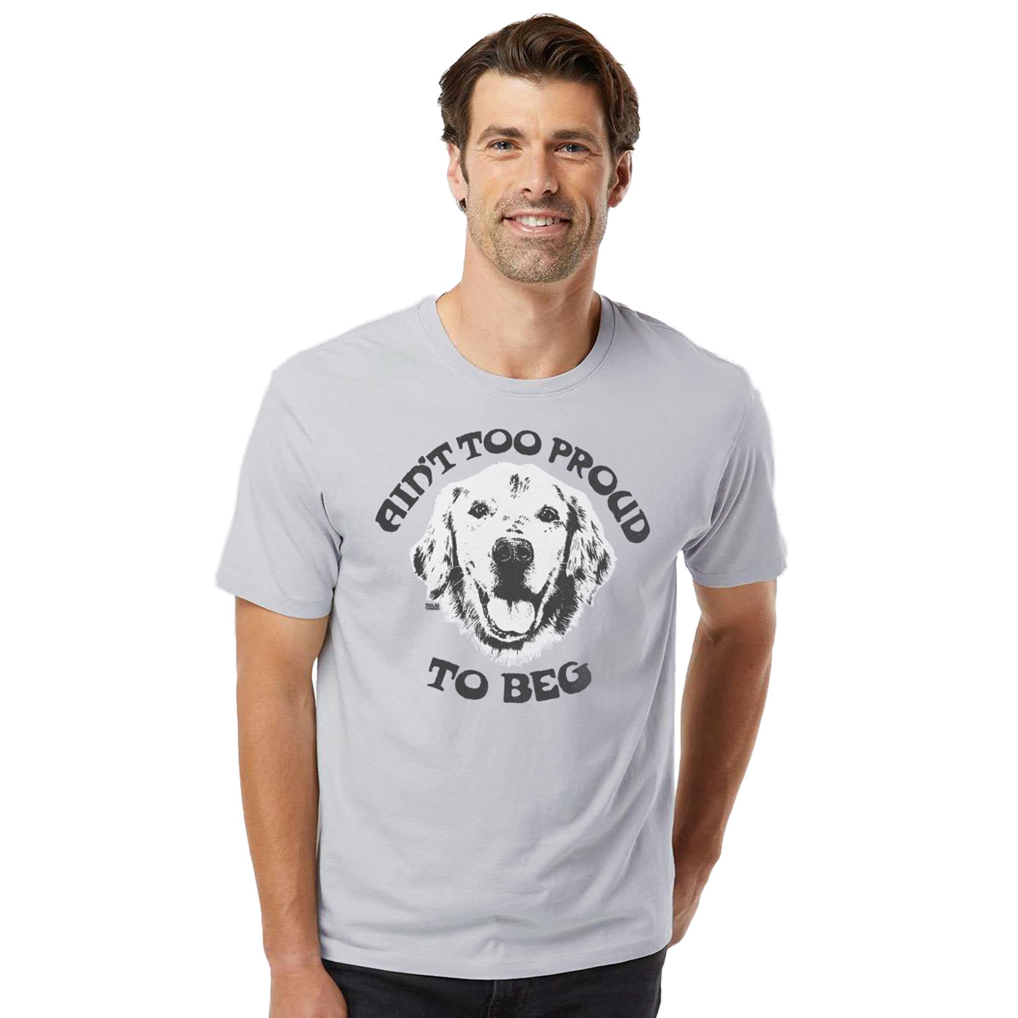 Ain'T Too Proud To Beg Vintage Organic Cotton T-shirt | Funny Dog Lover  Tee On Model | Solid Threads