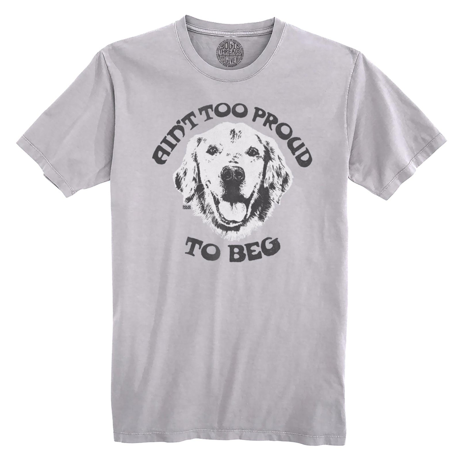 Ain'T Too Proud To Beg Vintage Organic Cotton T-shirt | Funny Dog Lover Tee | Solid Threads