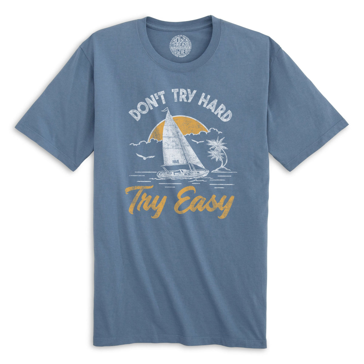 Don&#39;T Try Hard Try Easy Cool Organic Cotton T-shirt | Vintage Summer   Tee | Solid Threads