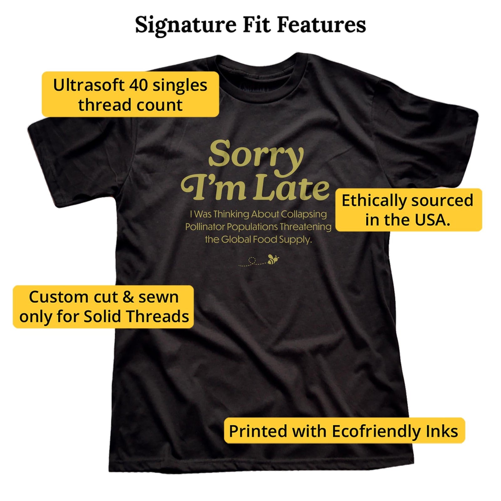 Sorry I'm Late I Was Thinking About The Global Food Supply Funny Signature T-shirt in Black - Fit Attributes