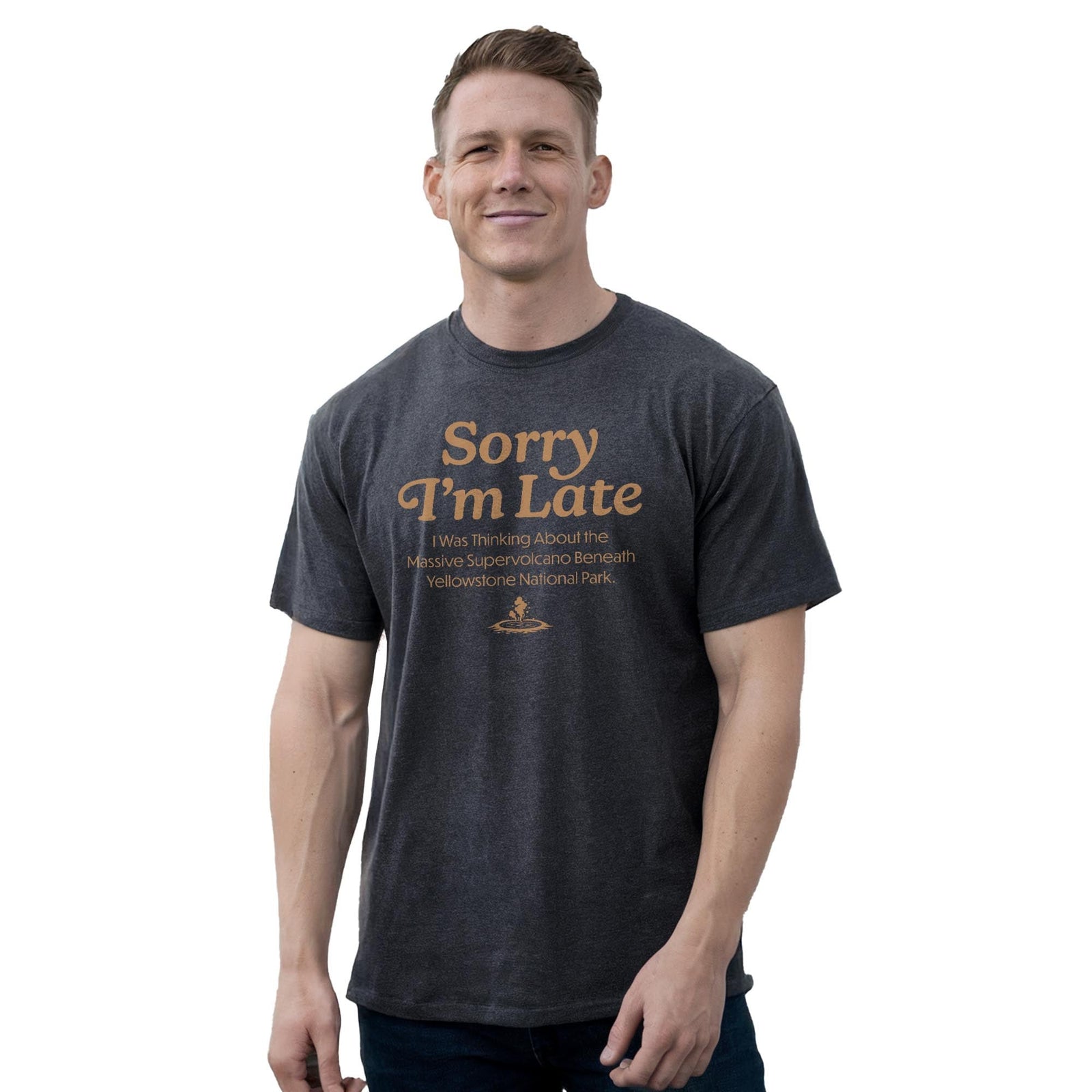 Sorry I'm Late I Was Thinking Of The Yellowstone Supervolcano Funny Staple T-shirt in Charcoal Heather On Model - Front View