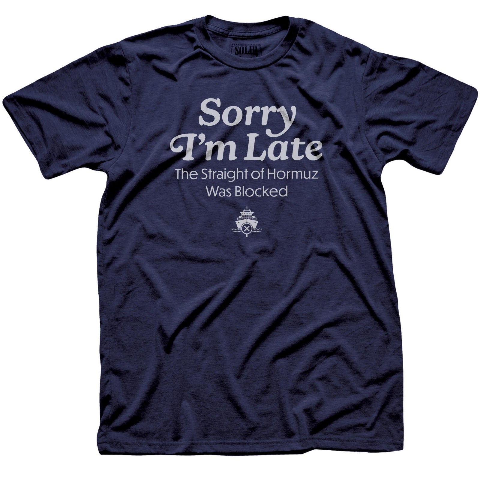 Sorry I’m Late The Straight Of Hormuz Was Blocked Funny Signature T-shirt in Navy - Front View