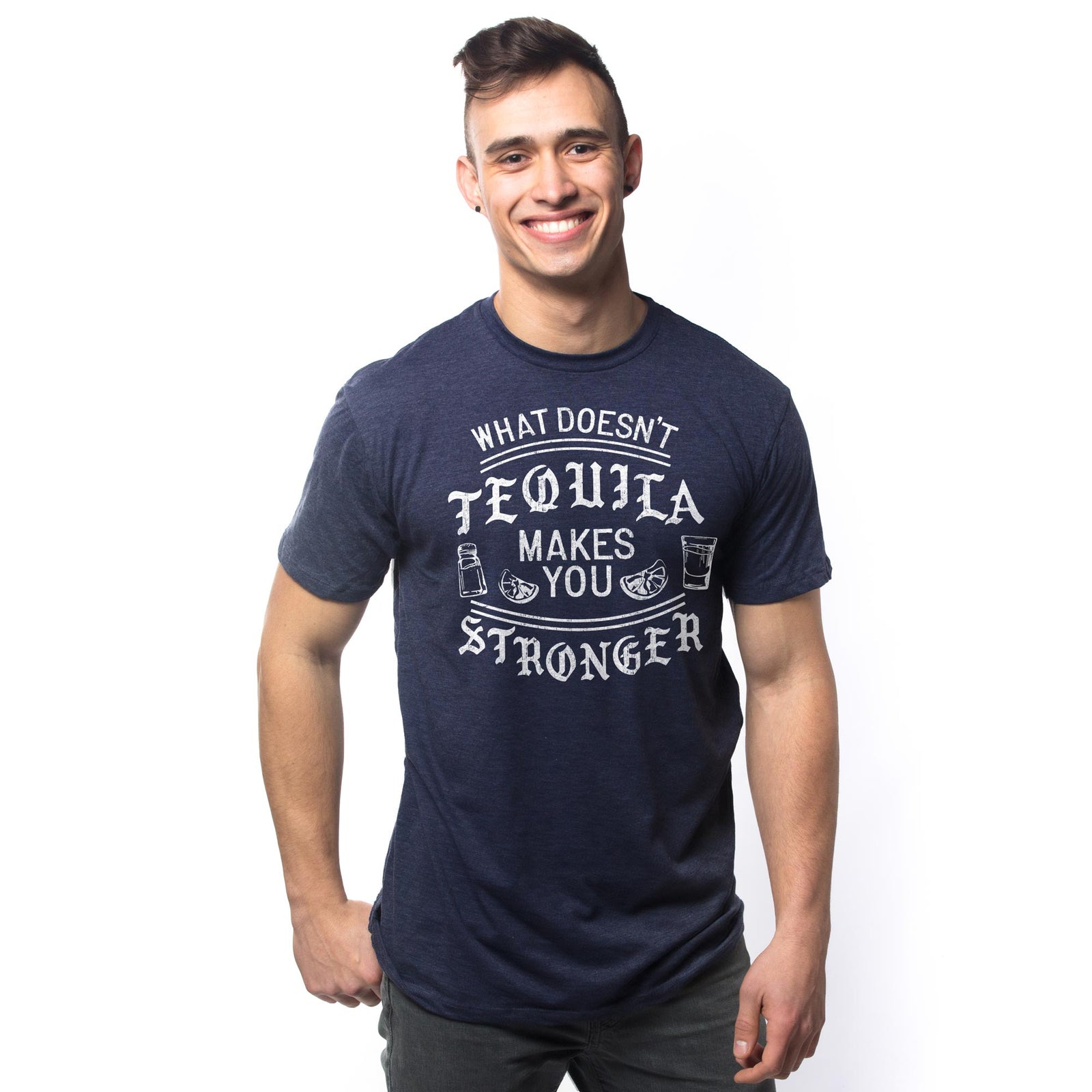 What Doesnt Tequila Makes You Stronger T-Shirt