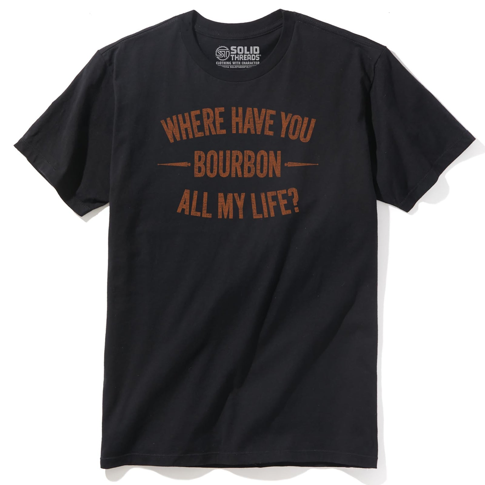 Where Have You Bourbon All My Life Funny Staple T-shirt in Black - Front View
