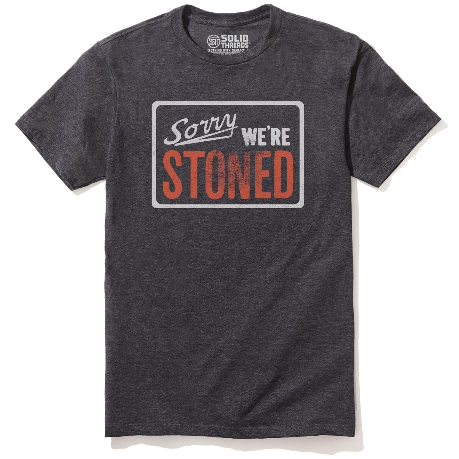 Sorry Were Stoned Funny Staple T-shirt in Charcoal Heather - Front View
