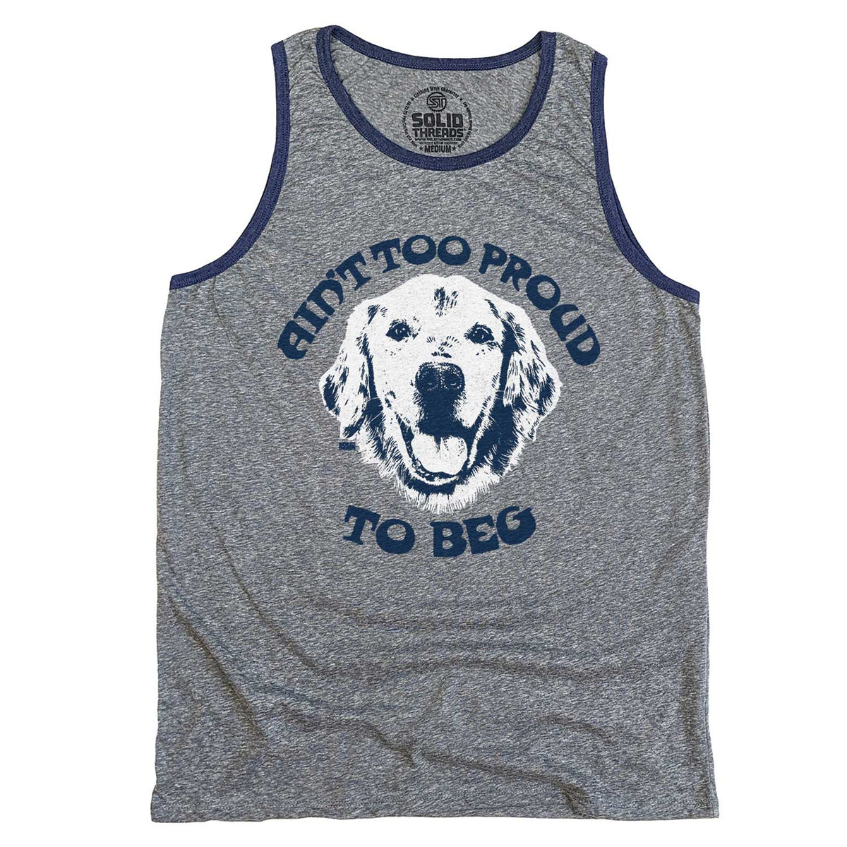 Men&#39;s Ain&#39;t Too Proud to Beg Cool Graphic Tank Top | Funny Dog Sleeveless Shirt | Solid Threads
