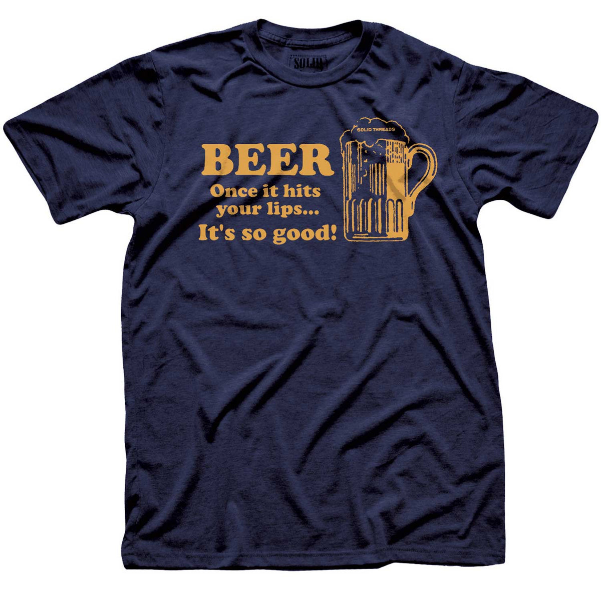 Men&#39;s Beer So Good When It Hits Your Lips T-shirt | Funny Old School Graphic Tee | Solid Threads