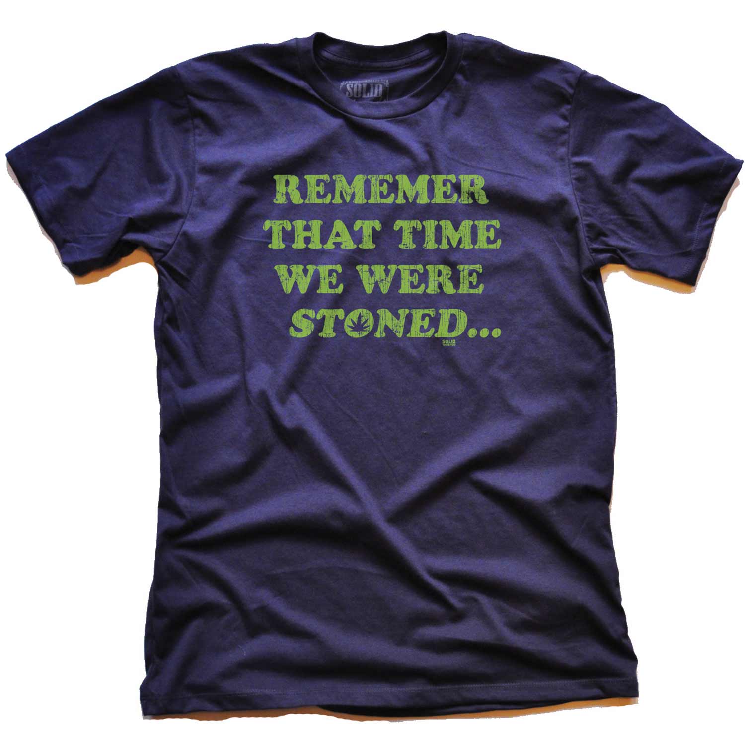 Men's Remember That Time We Were Stoned Vintage Graphic Tee | Funny 420 T-shirt | Solid Threads