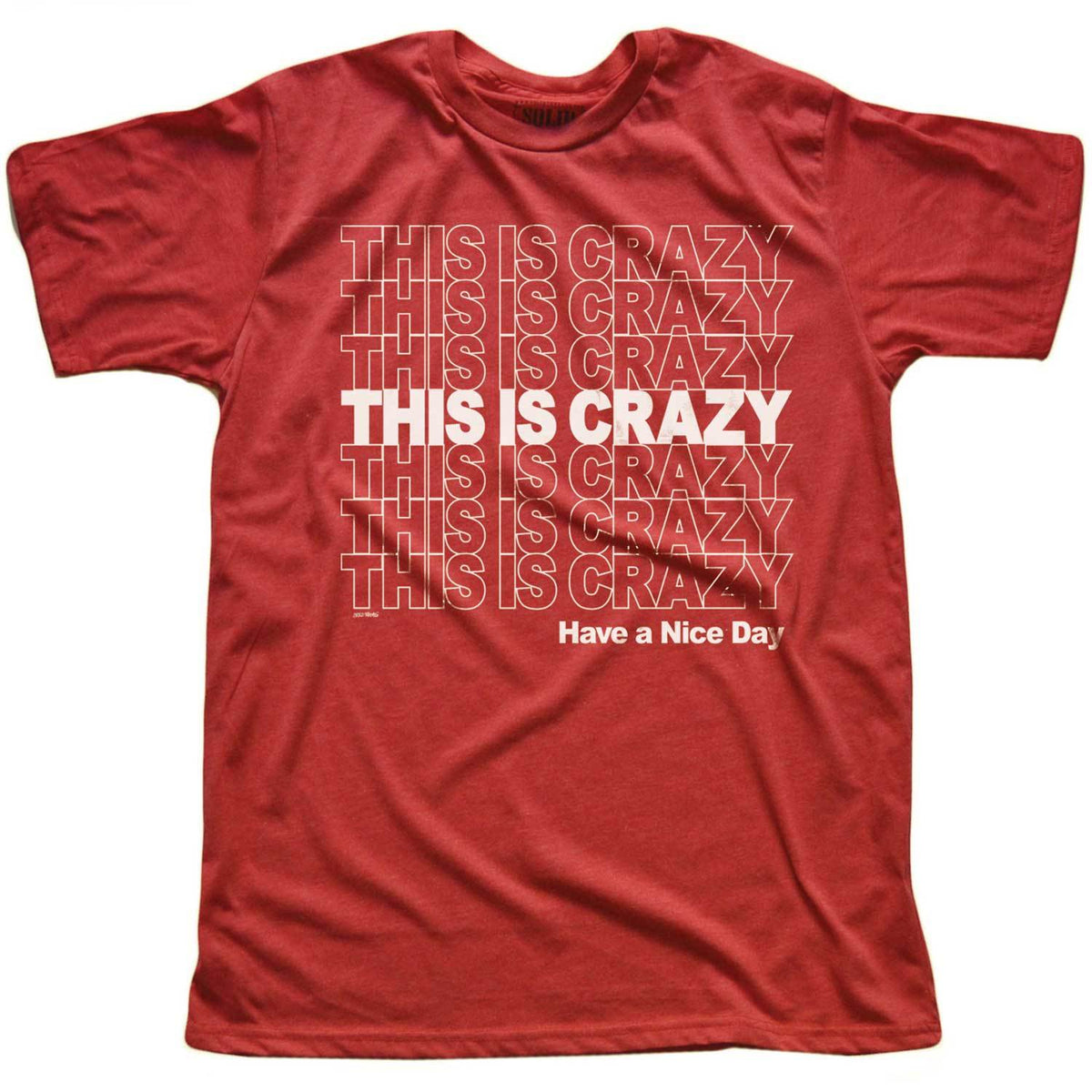 Men&#39;s This is Crazy Have a Nice Day Funny Movie Graphic Tee | Retro Lampoons T-Shirt | Solid Threads