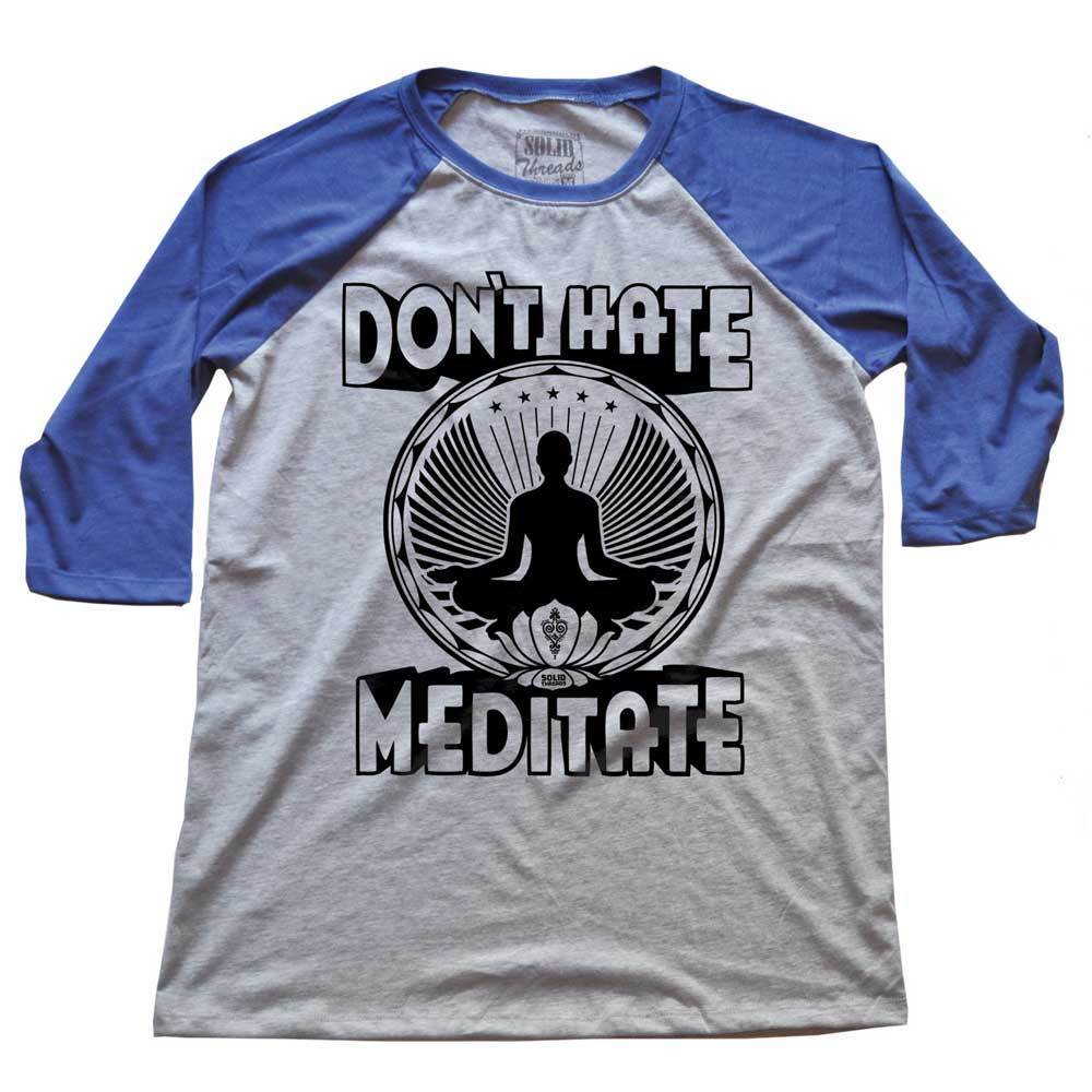 Don&#39;t Hate Meditate Vintage Inspired Raglan 3/4 Sleeve T-shirt | SOLID THREADS