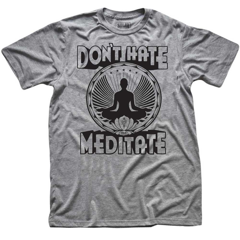 Men's Don't Hate Meditate Mindfulness Graphic Tee | Funny Zen Soft T-shirt for Yogis | SOLID THREADS