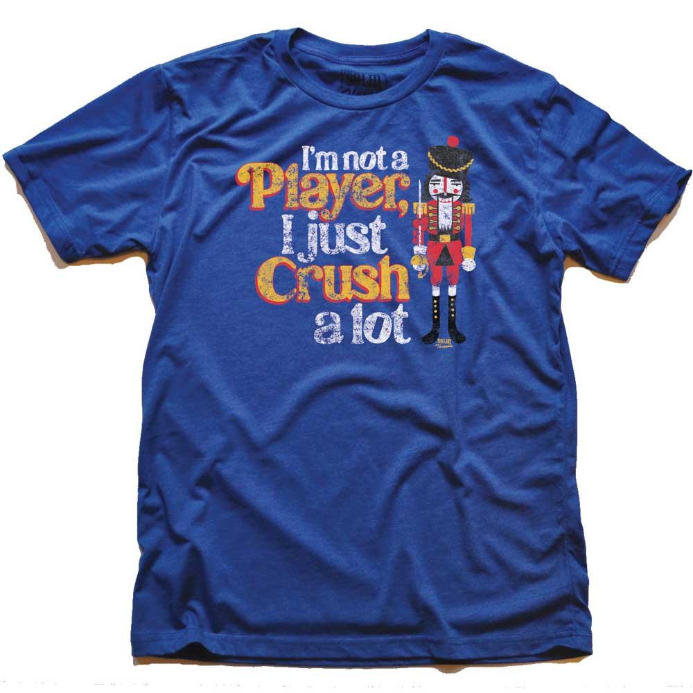 Men's Not A Player I Just Crush A Lot Vintage Graphic T-Shirt | Funny Nutcracker Tee | Solid Threads
