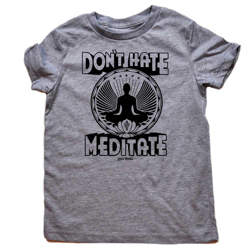 Kid&#39;s Don&#39;t Hate Meditate Funny Zen Graphic Tee | Retro Mindfulness Soft T-shirt | Solid Threads