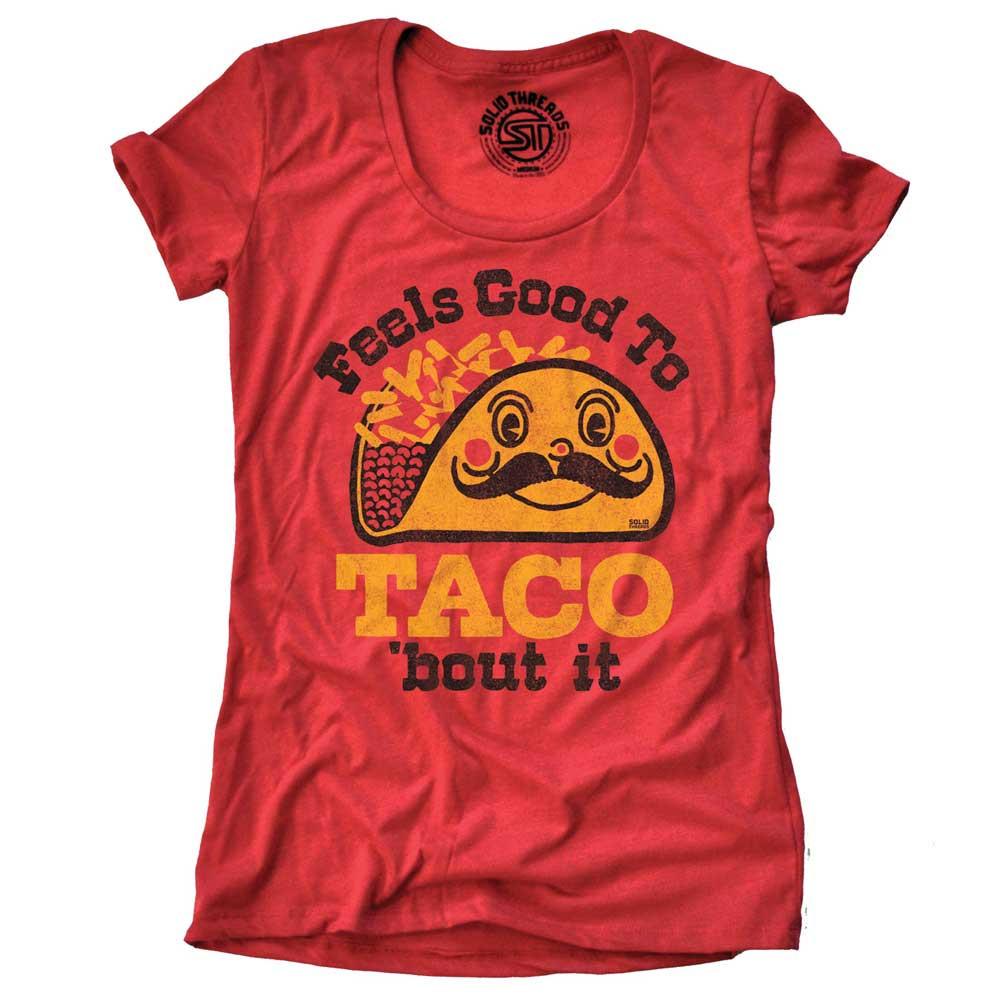 Women&#39;s Feels Good To Taco Bout It Vintage Graphic Tees | Retro Mexican Food T-shirt | SOLID THREADS