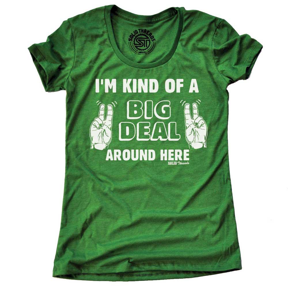 Women's I'm Kind Of A Big Deal Funny Graphic Tee | Vintage Anchorman Soft T-shirt | SOLID THREADS