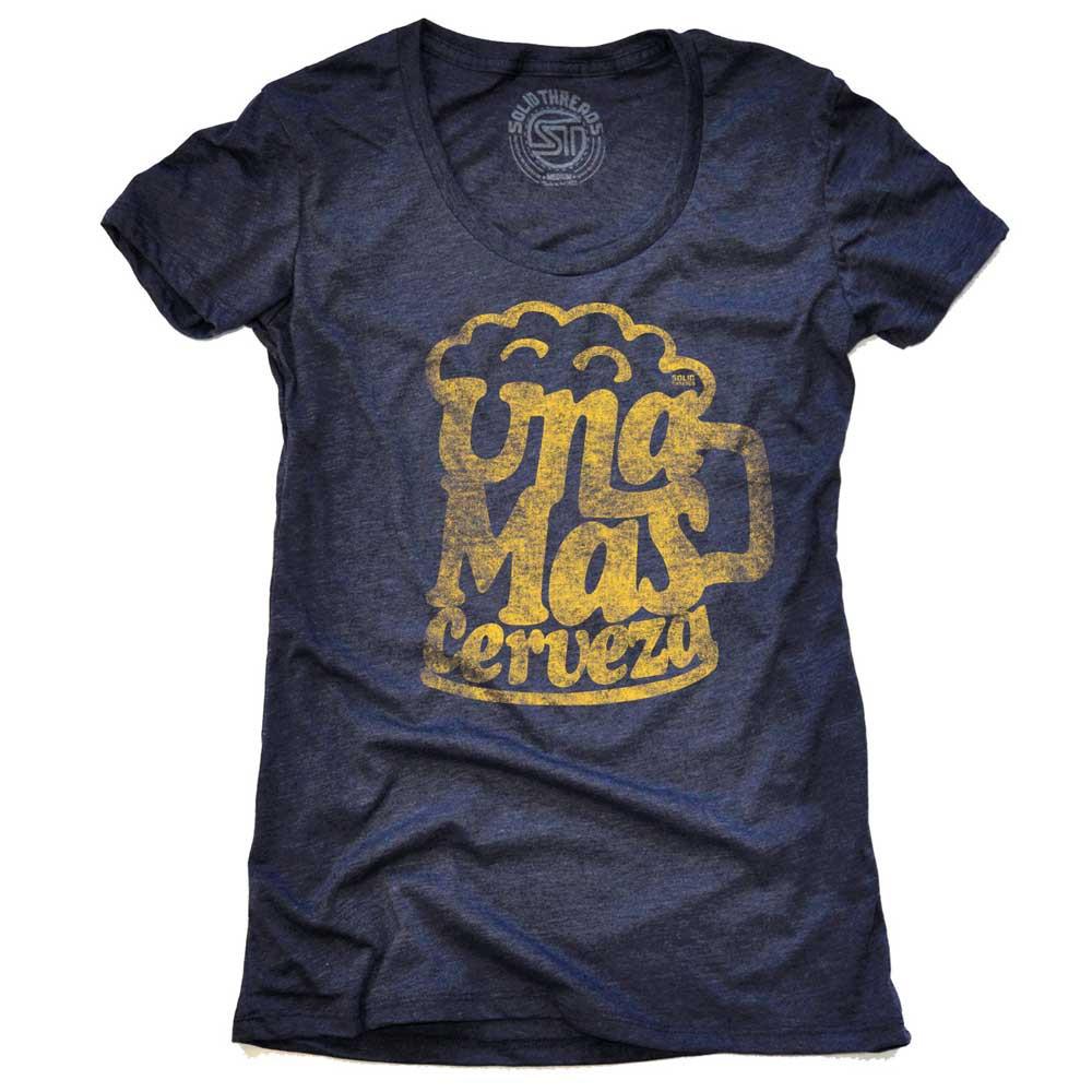 Women&#39;s Una Mas Cerveza Cool Graphic T-Shirt | Vintage Drink Another Beer Tee | Solid Threads