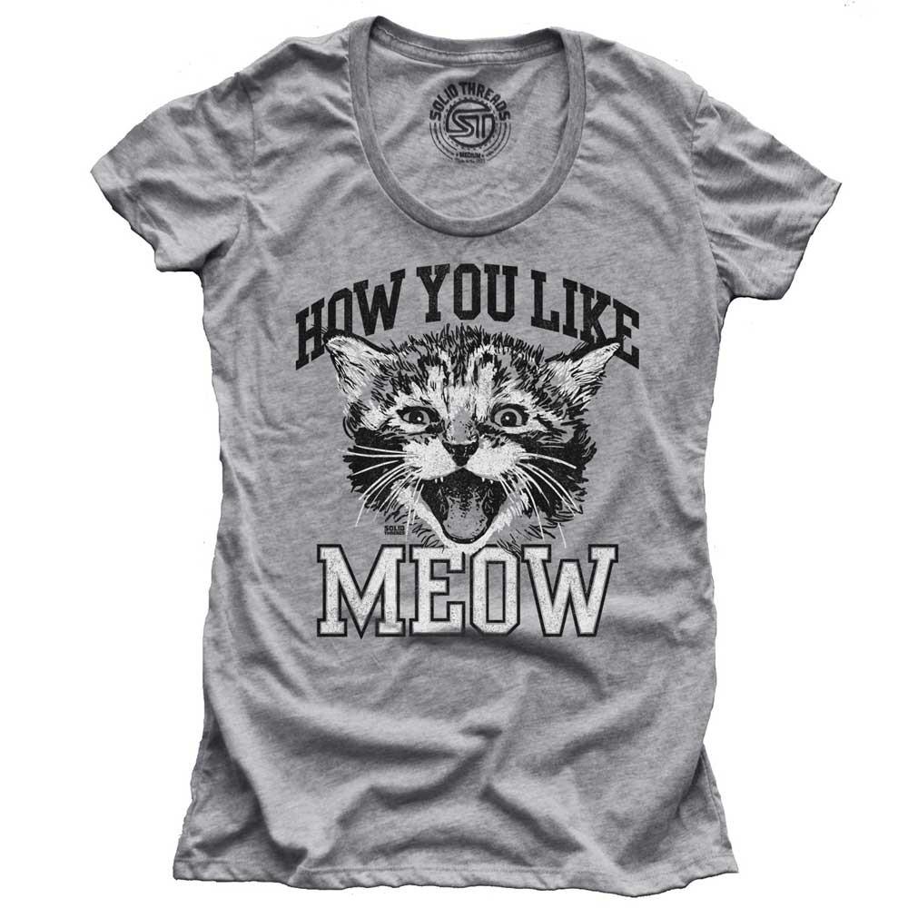 Women&#39;s How You Like Meow Crazy Cat Lady Graphic Tee | Funny Kitten Soft T-shirt | SOLID THREADS