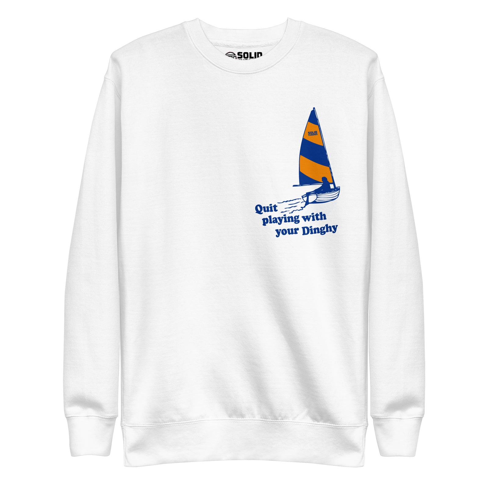 Unisex Quit Playing With Your Dinghy Vintage Classic Sweatshirt | Funny Sailing Fleece | Solid Threads