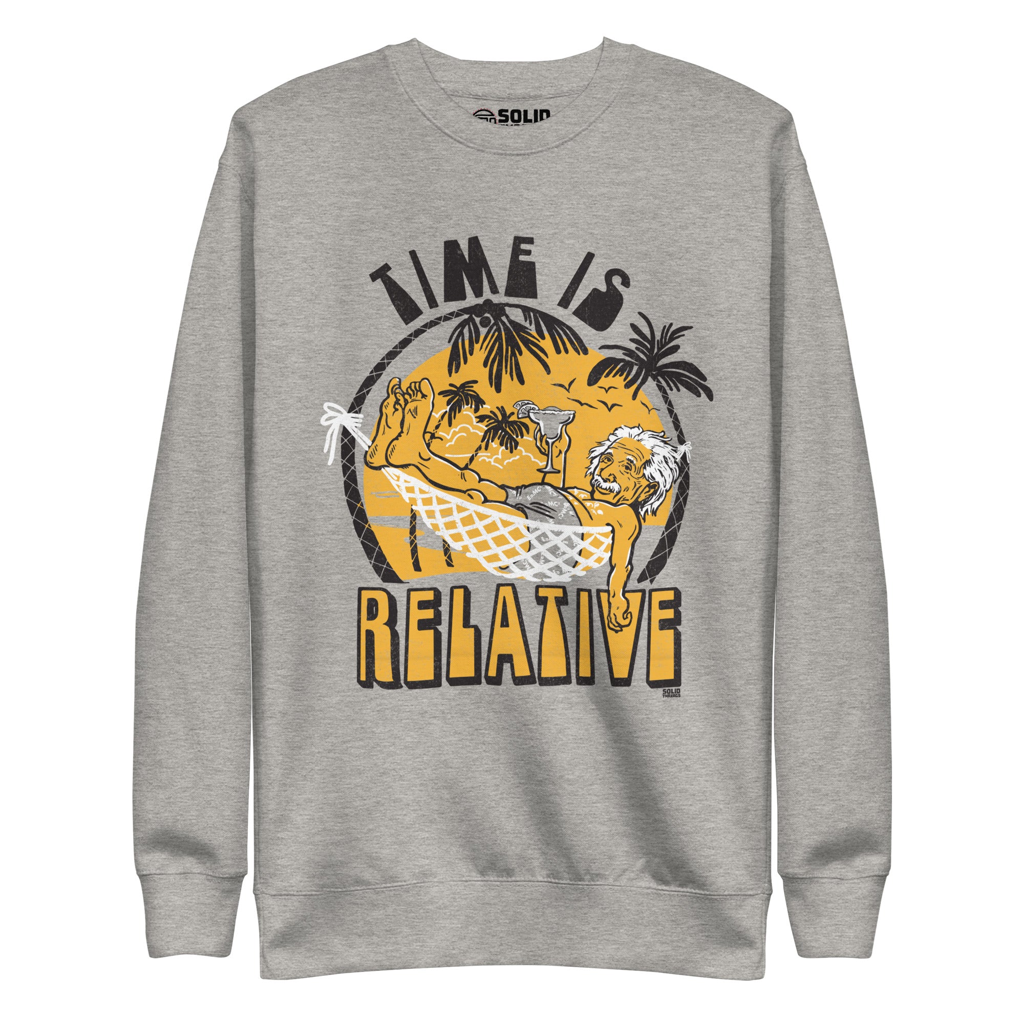 Time Is Relative Retro Classic Sweatshirt | Funny Einstein Fleece | Solid Threads