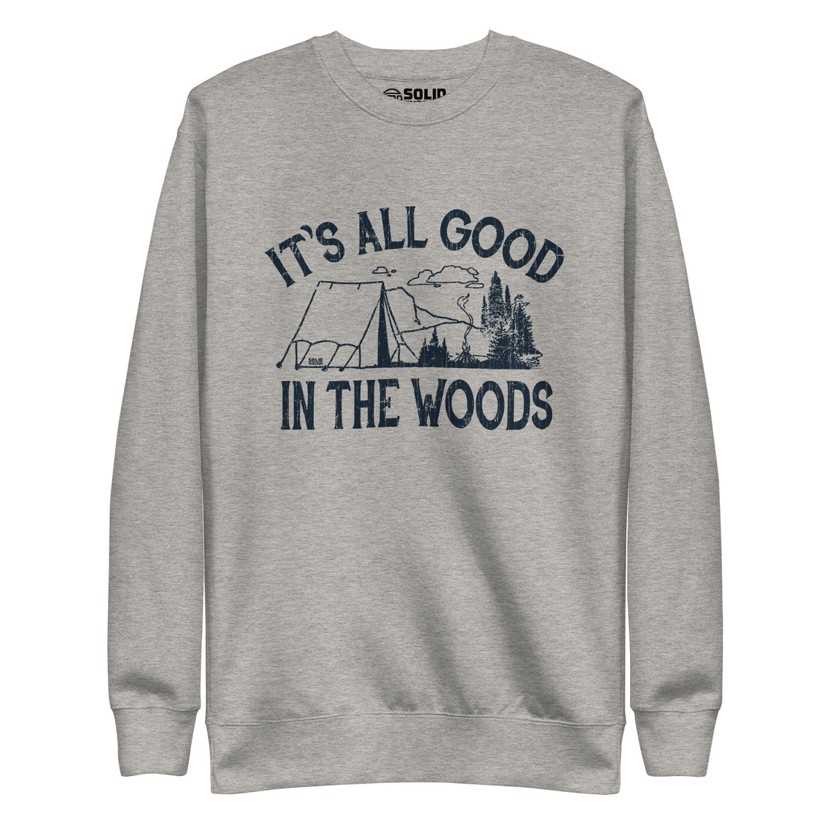 Women&#39;s It&#39;s All Good In The Woods Vintage Classic Sweatshirt | Cool Camping Fleece | Solid Threads