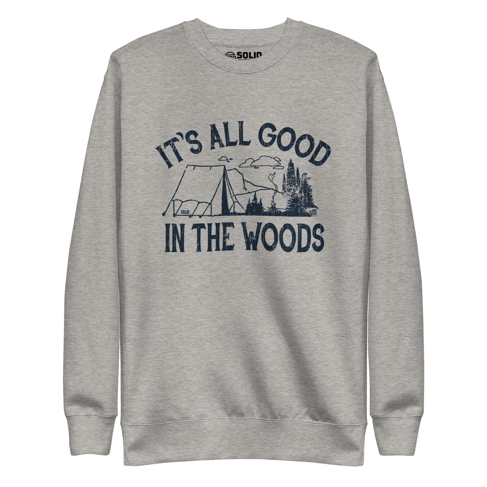 Women's It's All Good In The Woods Vintage Classic Sweatshirt | Cool Camping Fleece | Solid Threads