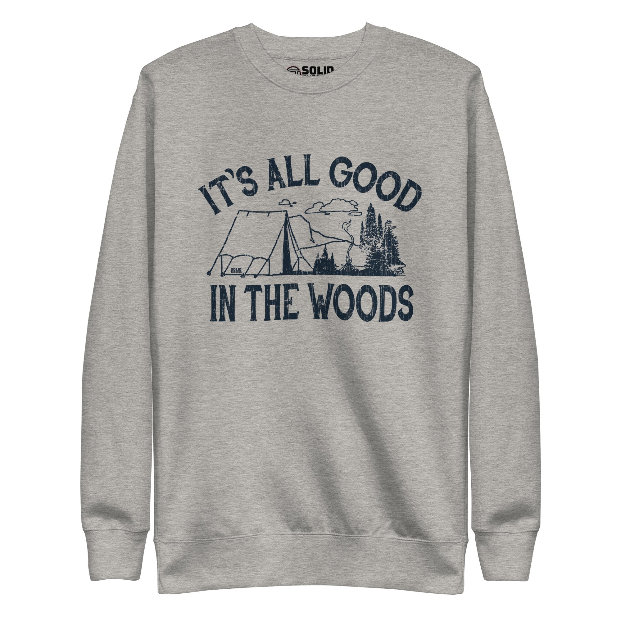 Men's It's All Good In The Woods Vintage Classic Sweatshirt | Cool Camping Fleece | Solid Threads