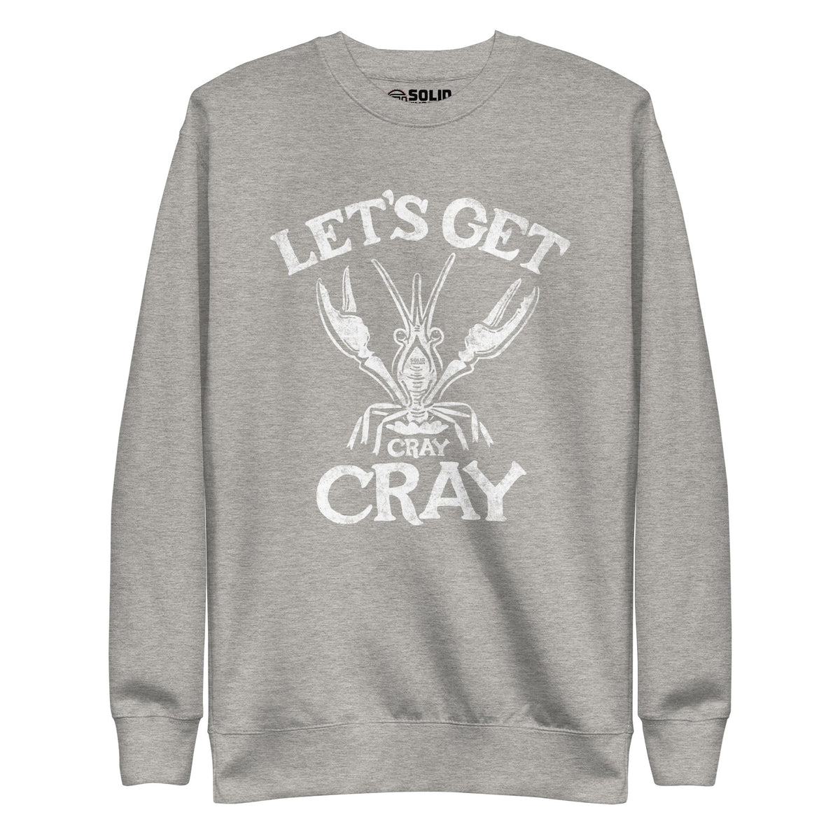 Women&#39;s Let&#39;s Get Cray Cray Funny Classic Sweatshirt | Vintage Seafood Fleece | Solid Threads