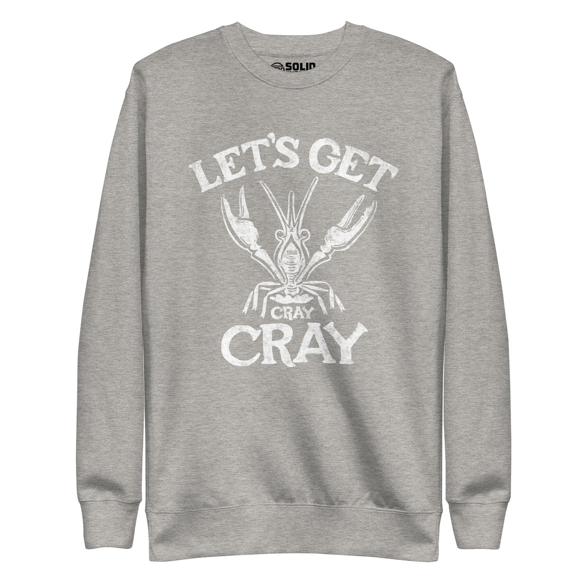Men&#39;s Let&#39;s Get Cray Cray Funny Classic Sweatshirt | Vintage Seafood Fleece | Solid Threads