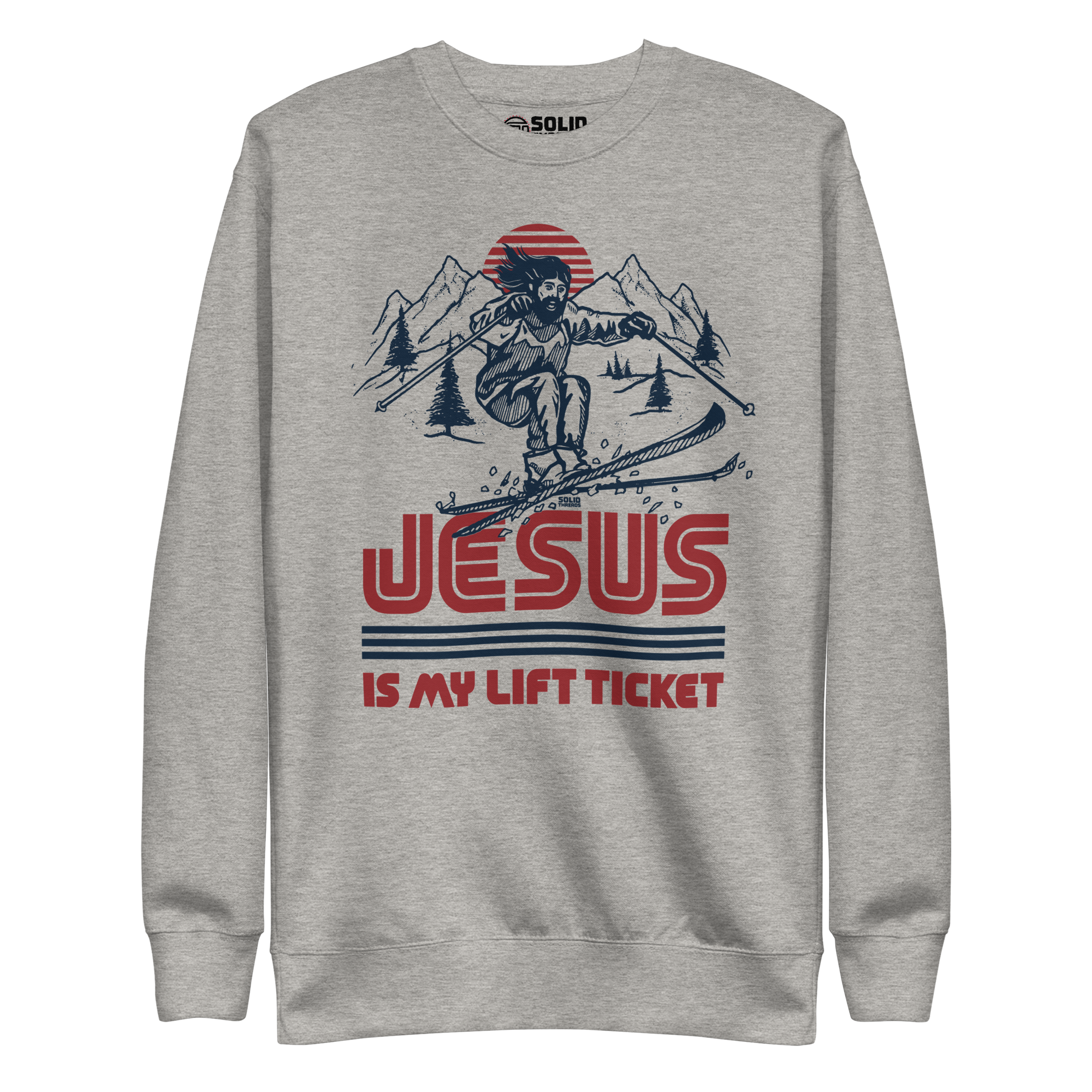 Jesus Is My Lift Ticket Funny Classic Sweatshirt | Cool Skiing Fleece | Solid Threads