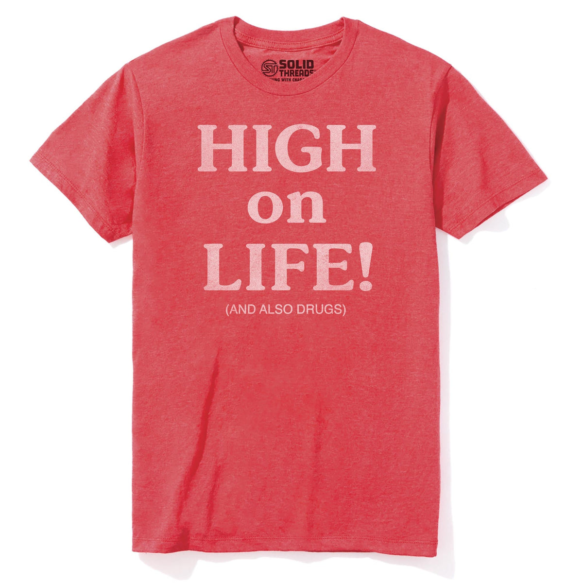 High On Life And Also Drugs Funny Staple T-shirt in Red Heather - Front View