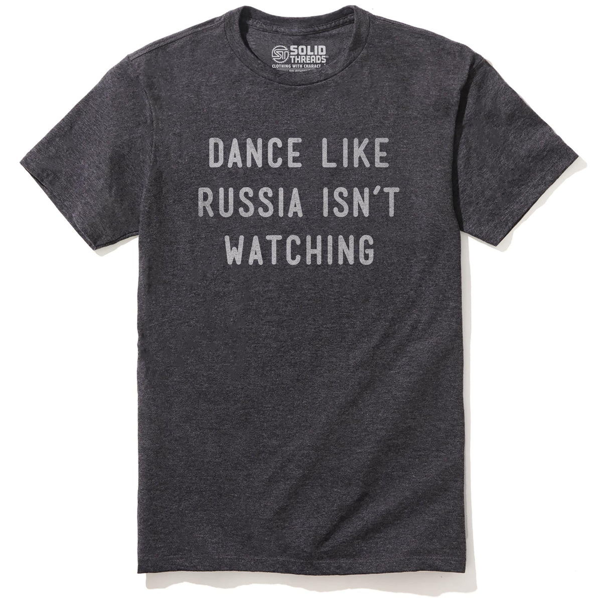 Dance Like Russia Isn't Watching Cool Staple T-shirt in Charcoal Heather - Front View