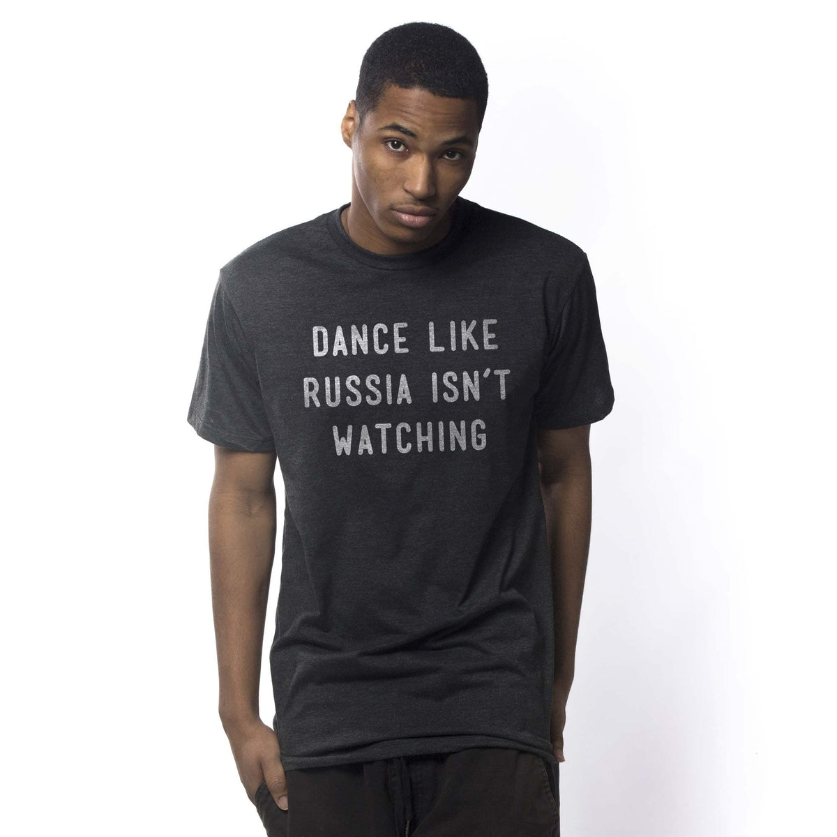 Men's Dance Like Russia Isn'T Watching Cool Graphic T-Shirt | Funny Liberal Political Parody Tee On Model | Solid Threads