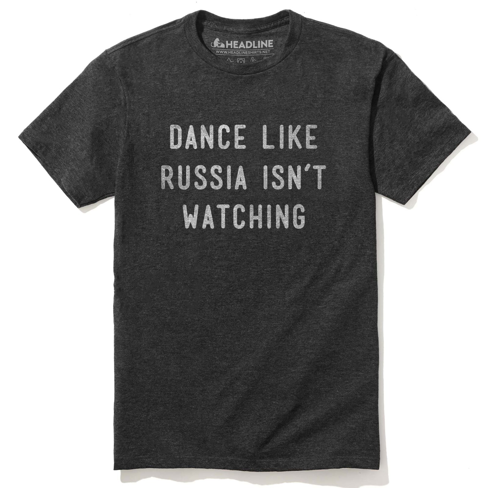 Men's Dance Like Russia Isn'T Watching Cool Graphic T-Shirt | Funny Liberal Political Parody Tee | Solid Threads