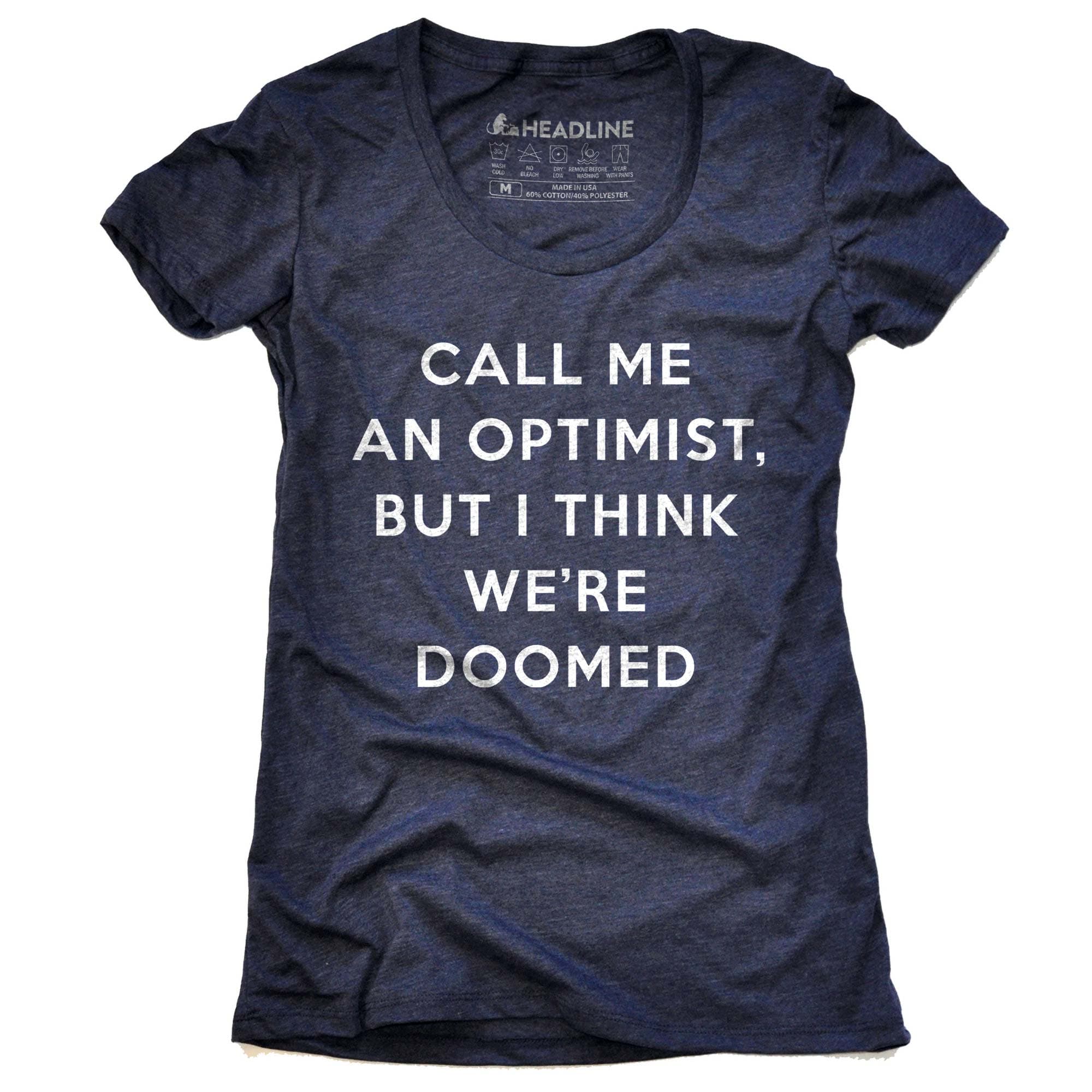 Women's Optimist But I Think We're Doomed Designer Graphic T-Shirt | Funny Ironic Tee | Solid Threads