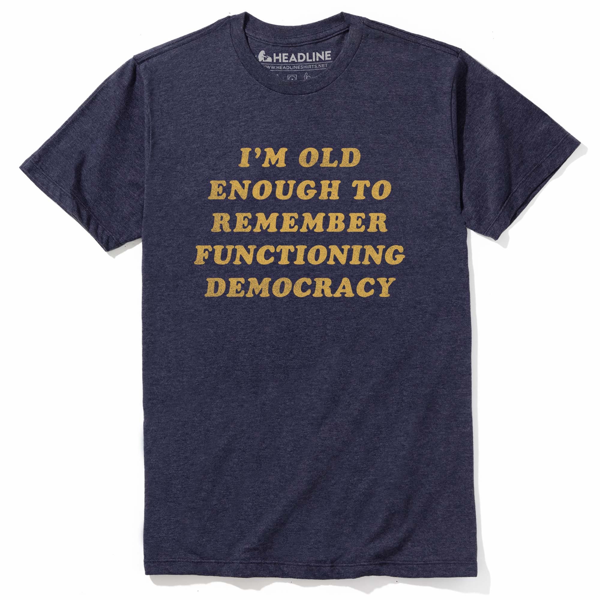 Men's I'M Old Enough To Remember Functioning Democracy Funny Graphic T-Shirt | Cool Politics Trump  Tee | Solid Threads