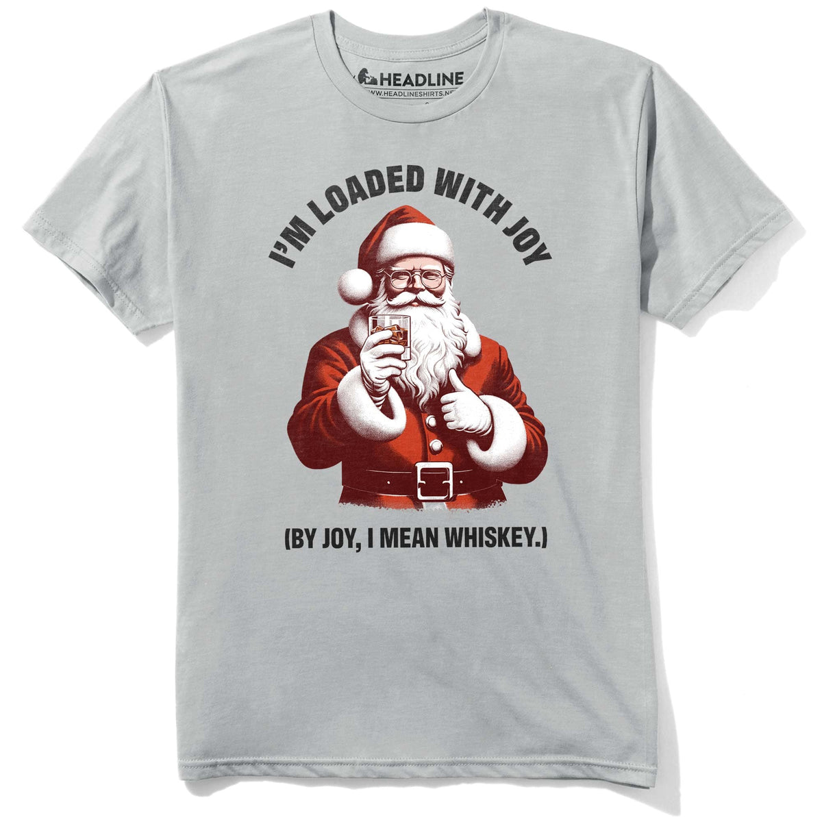 Men&#39;s Loaded With Joy Funny Graphic T-Shirt | Cool Santa Whiskey Pun Tee | Solid Threads