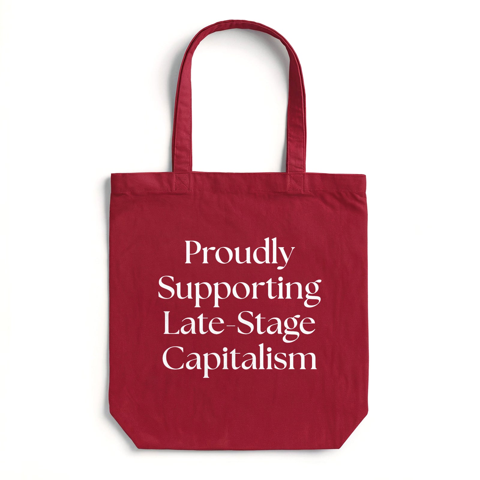 Proudly Supporting Late-Stage Capitalism Funny Tote | Cool Ironic Holiday Slogan Bag | Solid Threads