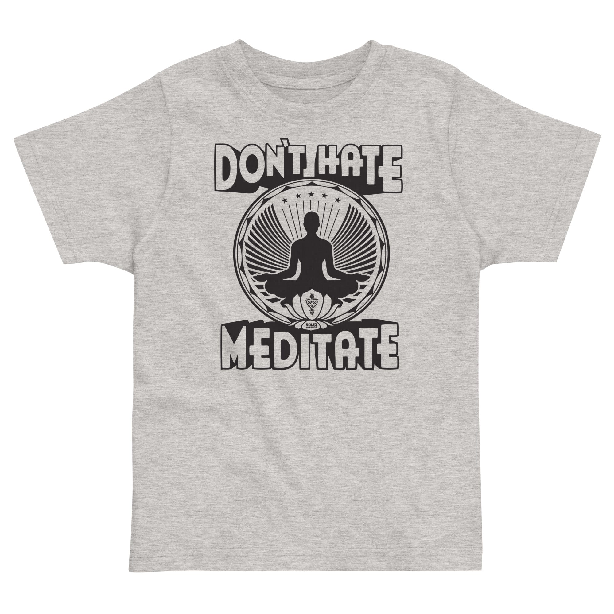 Toddler's Don't Hate Meditate Funny Extra Soft T-Shirt | Retro Yogi Tee | Solid Threads