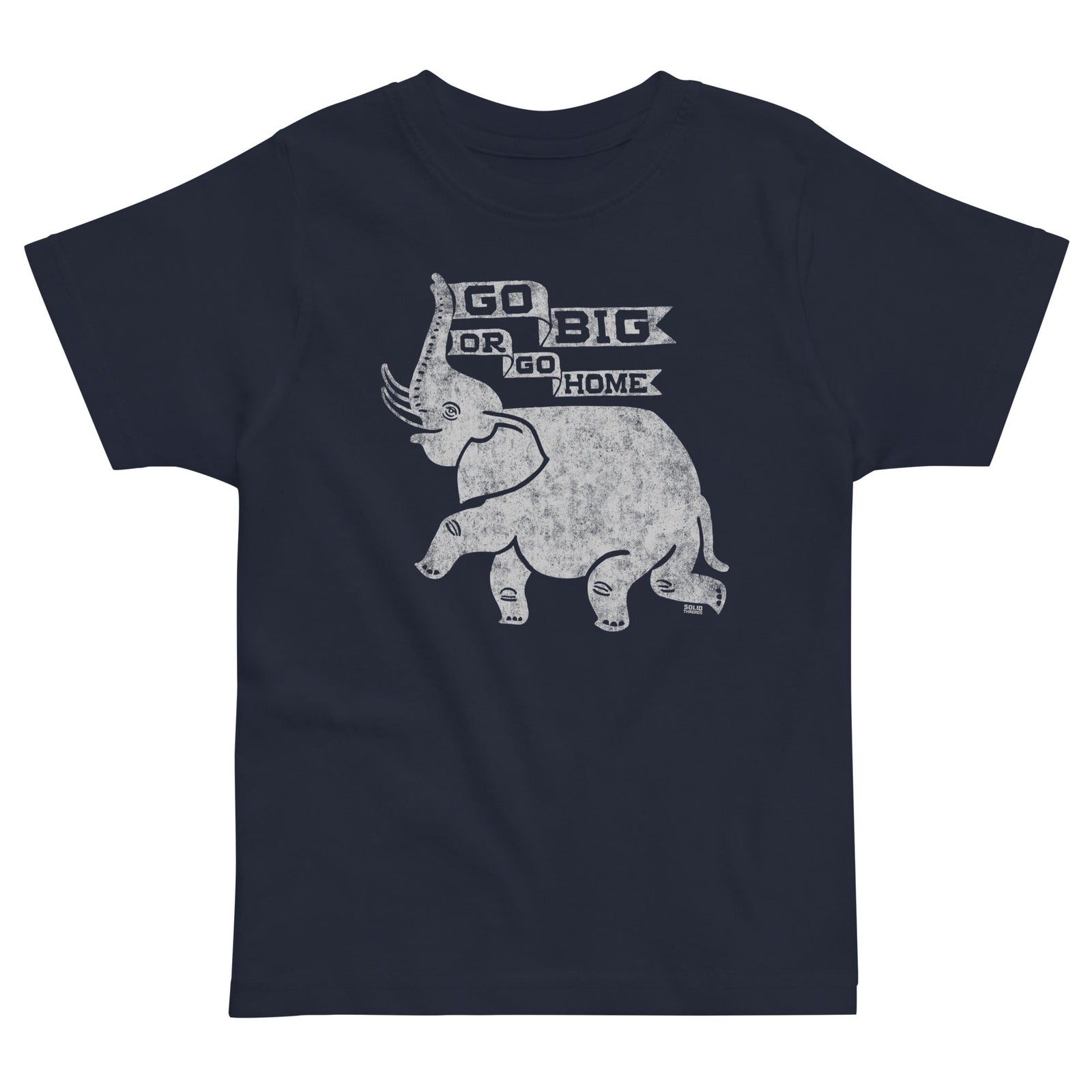 Toddler's Go Big Or Go Home Retro Extra Soft T-Shirt | Funny Elephant Tee | Solid Threads
