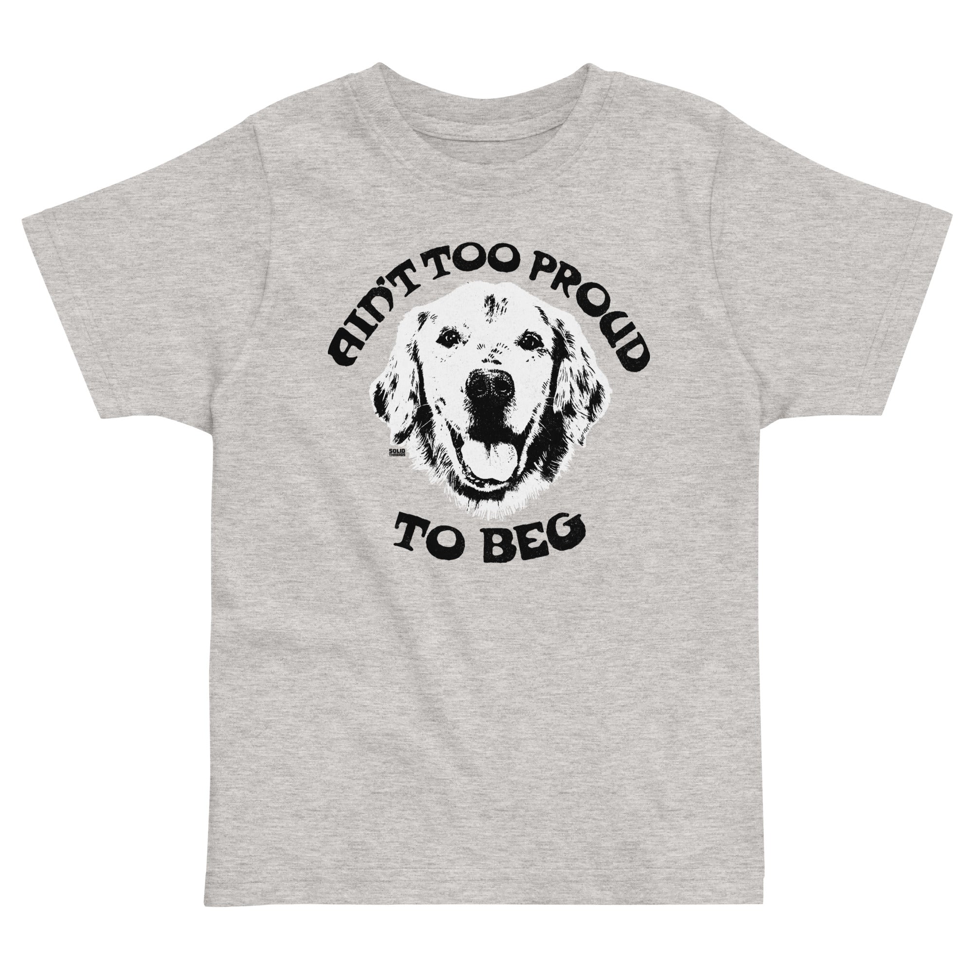 Toddler's Too Proud Beg Retro Extra Soft T-Shirt | Funny Animal Lover Tee | Solid Threads
